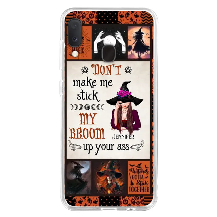 Personalized Witch Phone Case - Halloween Gift Idea For Witch Lovers - Don't Make Me Stick My Broom Up Your Ass - Case For iPhone/Samsung