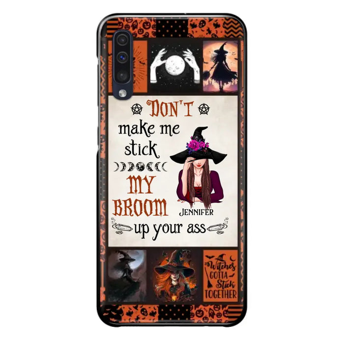 Personalized Witch Phone Case - Halloween Gift Idea For Witch Lovers - Don't Make Me Stick My Broom Up Your Ass - Case For iPhone/Samsung