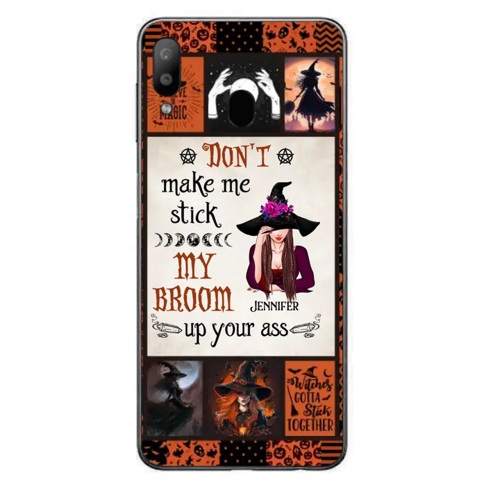 Personalized Witch Phone Case - Halloween Gift Idea For Witch Lovers - Don't Make Me Stick My Broom Up Your Ass - Case For iPhone/Samsung