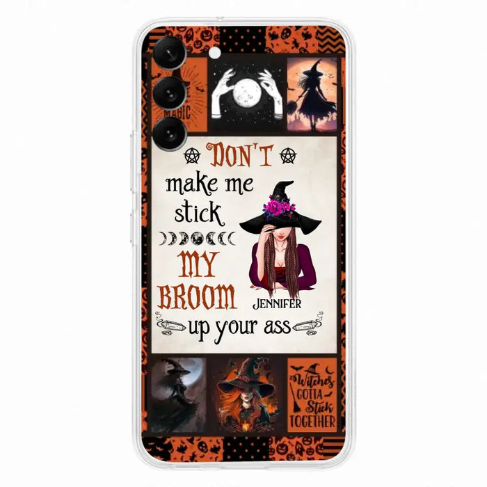 Personalized Witch Phone Case - Halloween Gift Idea For Witch Lovers - Don't Make Me Stick My Broom Up Your Ass - Case For iPhone/Samsung