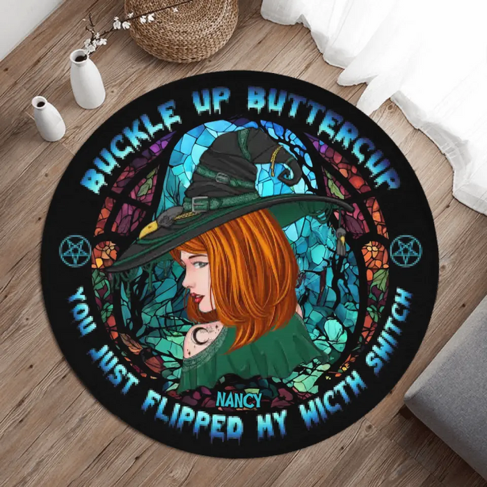 Buckle Up Buttercup You Just Flipped My Witch Switch - Personalized Witch Round Rug - Gift Idea For Witch/ Halloween