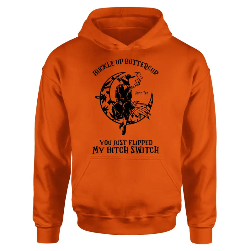 Buckle Up Buttercup You Just Flipped My Bitch Switch - Personalized Witch Unisex T-shirt/ Long Sleeve/ Sweatshirt/ Hoodie - Gift Idea For Halloween/ Witch