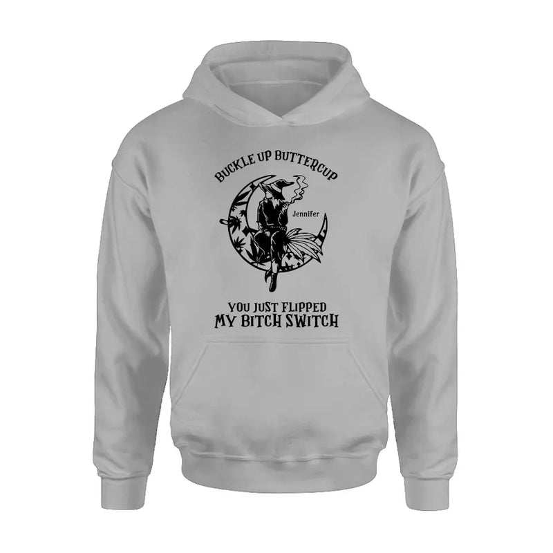 Buckle Up Buttercup You Just Flipped My Bitch Switch - Personalized Witch Unisex T-shirt/ Long Sleeve/ Sweatshirt/ Hoodie - Gift Idea For Halloween/ Witch