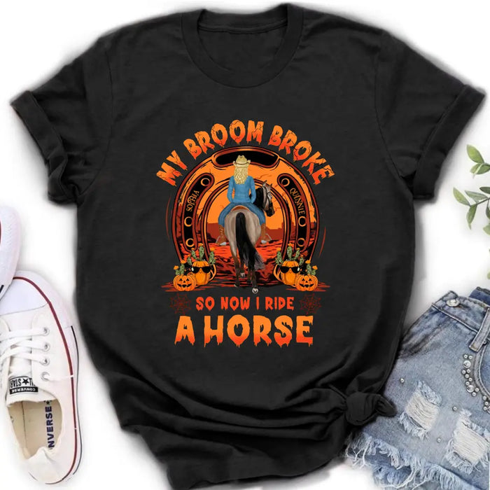 Custom Personalized Horse Shirt/Hoodie -  Halloween Gift Idea for Horse Lovers - My Broom Broke So Now I Ride A Horse