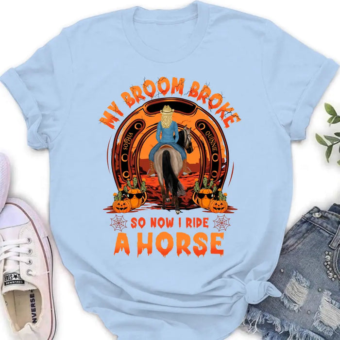 Custom Personalized Horse Shirt/Hoodie -  Halloween Gift Idea for Horse Lovers - My Broom Broke So Now I Ride A Horse