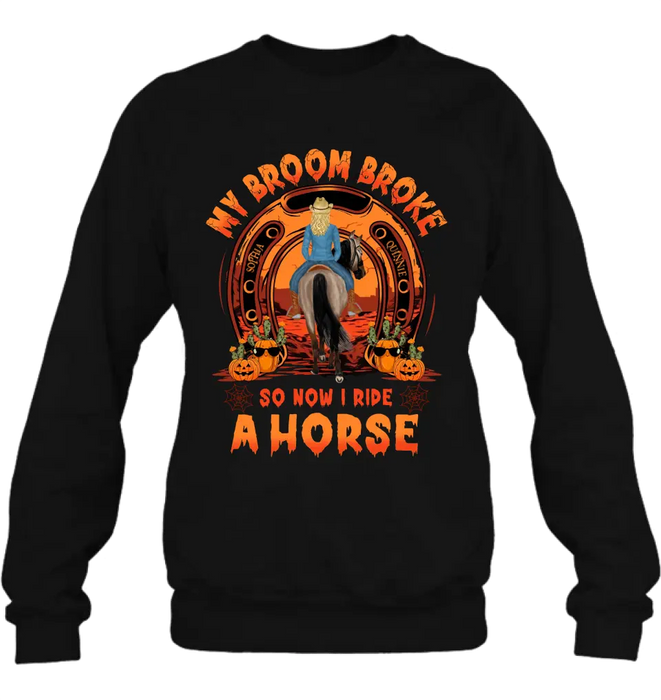 Custom Personalized Horse Shirt/Hoodie -  Halloween Gift Idea for Horse Lovers - My Broom Broke So Now I Ride A Horse