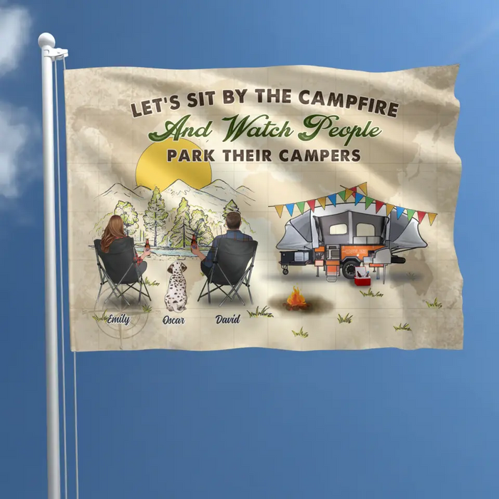 Custom Personalized Camping Flag Sign - Gift Idea For Camping Lover/ Couple/ Family/ Friends/Pet Lover - Let's Sit By The Campfire And Watch People Park Their Campers