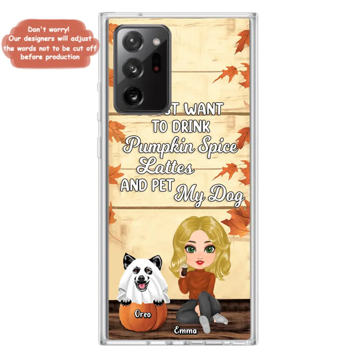 Custom Personalized Girl Dog/Cat Phone Case - Upto 5 Pets - Autumn Gift For Dog/Cat Lover - I Just Want To Drink Pumpkin Spice Lattes And Pet My Dogs - Case For iPhone And Samsung