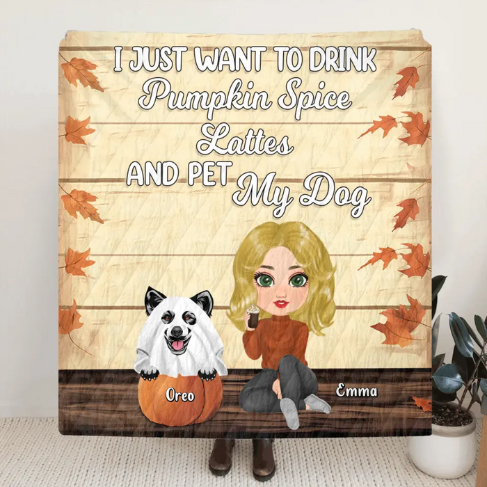 Personalized Girl Dog/Cat Fleece Throw Blanket/Quilt - Up to 5 Pets - Autumn Gift For Dog/Cat Lover - I Just Want To Drink Pumpkin Spice Lattes And Pet My Dogs