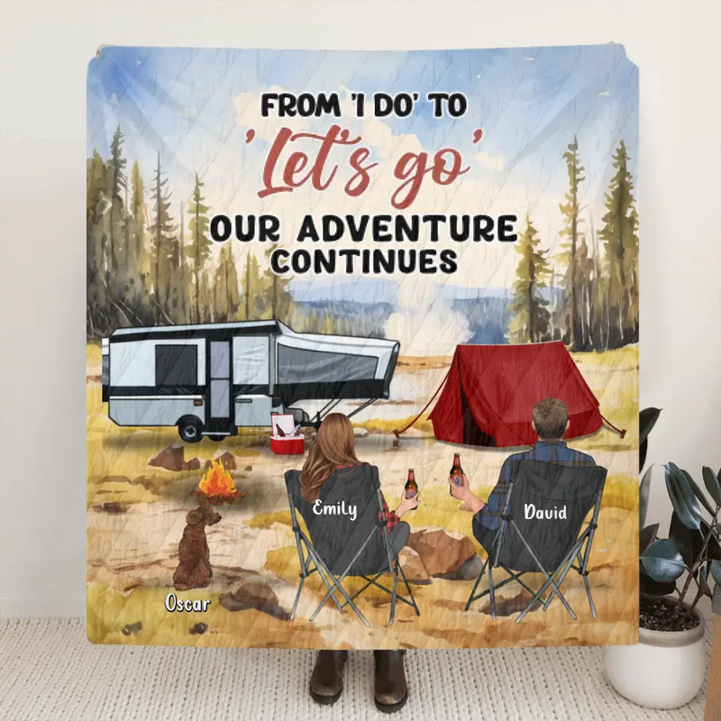 Personalized Camping Quilt/Fleece Blanket - Best Gift For Camping Lovers - Up to 4 Pets - From I Do To Let's Go Our Adventures Continues