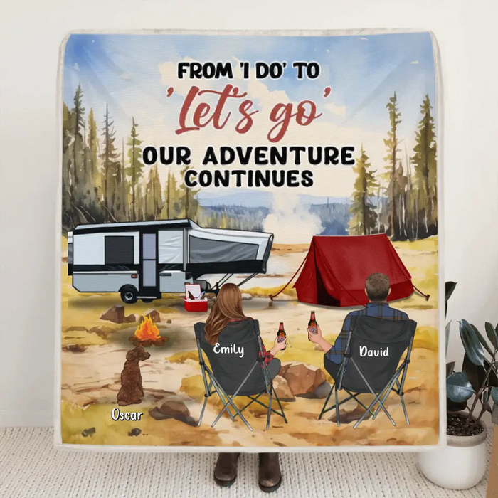 Custom Personalized Camping Quilt Blanket/Fleece Blanket - Best Gift For Camping Lovers - Upto 4 Pets - From I Do To Let's Go Our Adventures Continues