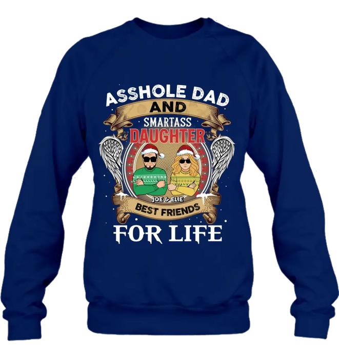 Personalized Unisex T-shirt/ Sweatshirt/ Long Sleeve/ Hoodie - Christmas Gift Idea For Daughter/ Dad - Asshole Dad And Smartass Daughter Best Friends For Life