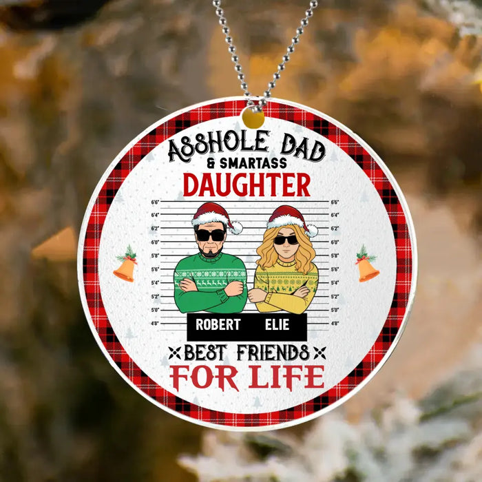 Personalized Dad & Daughter Acrylic Ornament - Christmas Gift Idea For Daughter/ Dad - Asshole Dad And Smartass Daughter Best Friends For Life