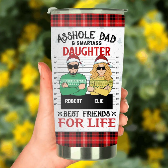 Personalized Dad & Daughter Tumbler 20oz - Christmas Gift Idea For Daughter/ Dad - Asshole Dad And Smartass Daughter Best Friends For Life