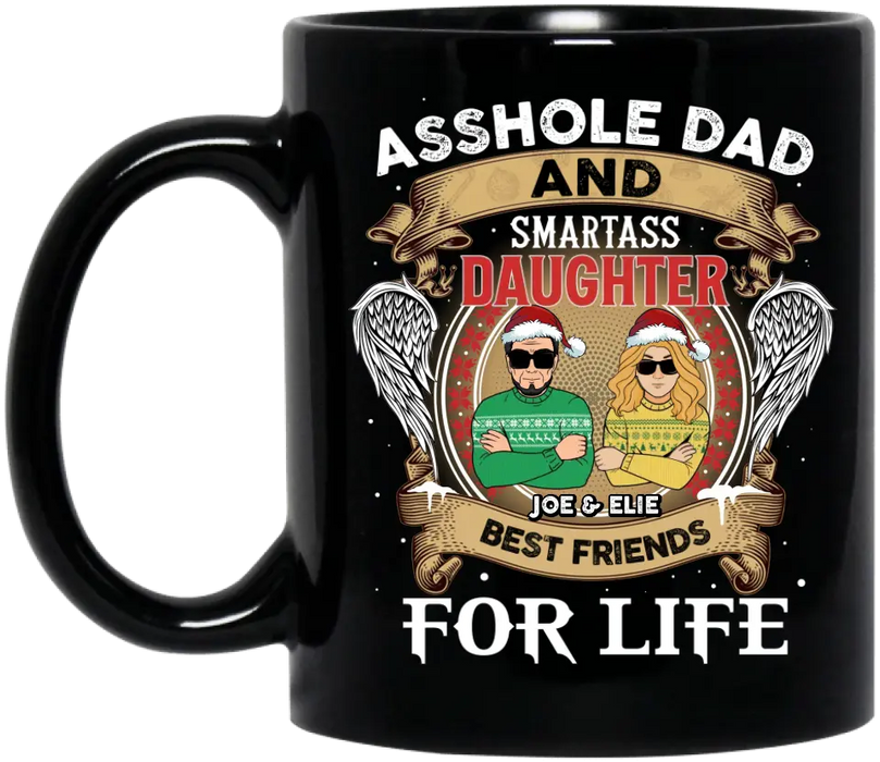 Personalized Dad & Daughter Black Coffee Mug - Christmas Gift Idea For Daughter/ Dad - Asshole Dad And Smartass Daughter Best Friends For Life