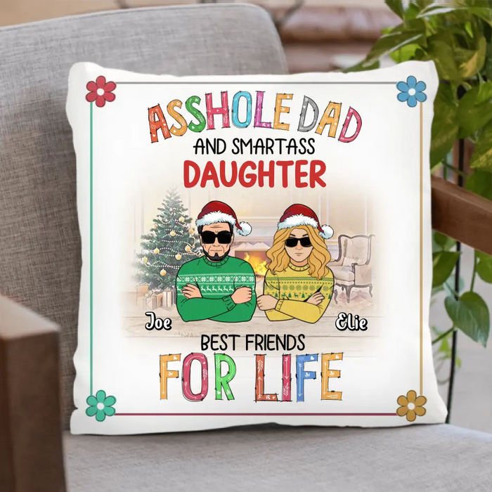 Custom Personalized Father & Daughter Pillow Cover - Christmas Gift Idea For Daughter/ Dad - Asshole Dad And Smartass Daughter Best Friends For Life
