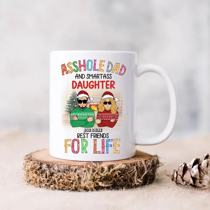 Custom Personalized Father & Daughter Coffee Mug - Christmas Gift Idea For Daughter/ Dad - Asshole Dad And Smartass Daughter Best Friends For Life
