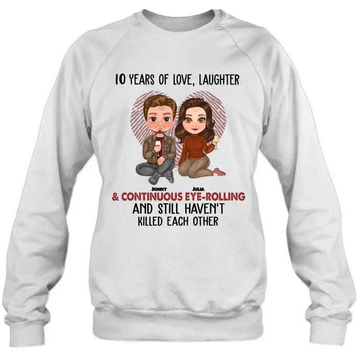 Custom Personalized Couple Shirt/Hoodie - Anniversary/Wedding/Christmas Gift Idea for Couple - Years Of Love Laughter & Continuous Eye-rolling And Still Haven't Killed Each Other