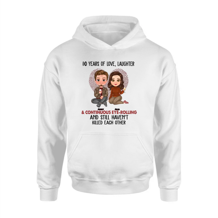 Custom Personalized Couple Shirt/Hoodie - Anniversary/Wedding/Christmas Gift Idea for Couple - Years Of Love Laughter & Continuous Eye-rolling And Still Haven't Killed Each Other