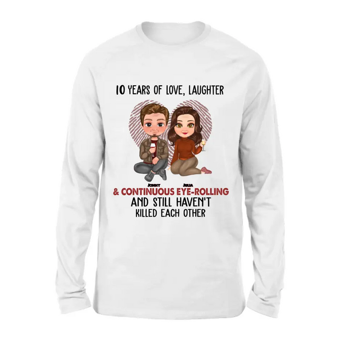 Custom Personalized Couple Shirt/Hoodie - Anniversary/Wedding/Christmas Gift Idea for Couple - Years Of Love Laughter & Continuous Eye-rolling And Still Haven't Killed Each Other