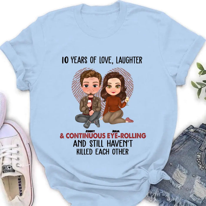 Custom Personalized Couple Shirt/Hoodie - Anniversary/Wedding/Christmas Gift Idea for Couple - Years Of Love Laughter & Continuous Eye-rolling And Still Haven't Killed Each Other