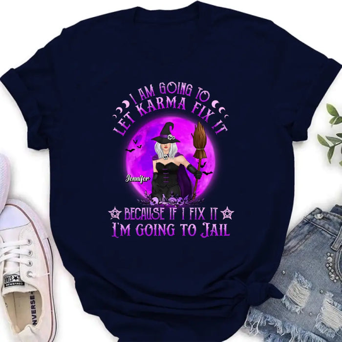 Personalized Witch Unisex T-shirt/ Sweatshirt/ Long Sleeve/ Hoodie - Gift Idea For Halloween/ Witch/ Wife - I Am Going To Let Karma Fix It