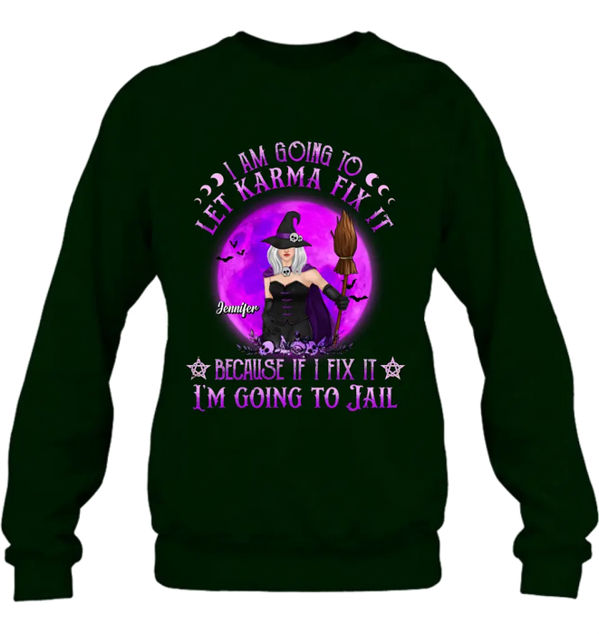 Personalized Witch Unisex T-shirt/ Sweatshirt/ Long Sleeve/ Hoodie - Gift Idea For Halloween/ Witch/ Wife - I Am Going To Let Karma Fix It