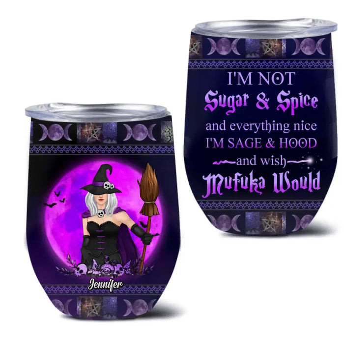 Personalized Witch Wine Tumbler - Gift Idea For Halloween/Witch Lovers - I'm Not Sugar & Spice And Everything Nice
