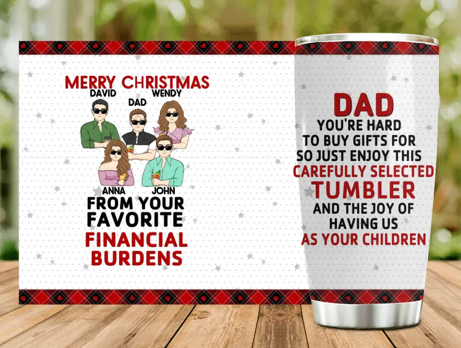 Personalized Dad Tumbler - Gift Idea For Dad/Christmas - Upto 4 Children - Merry Christmas From Your Favorite Financial Burden