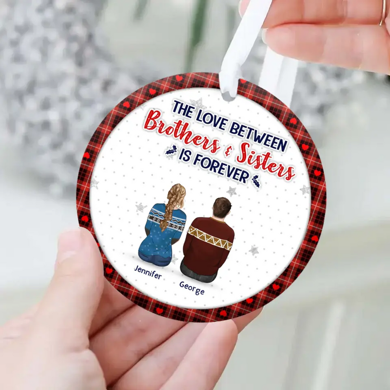 Personalized Brothers Sisters Acrylic/Wooden Ornament - Up to 10 People - Christmas Gift Idea For Siblings/Family - The Love Between Brothers & Sisters Is Forever