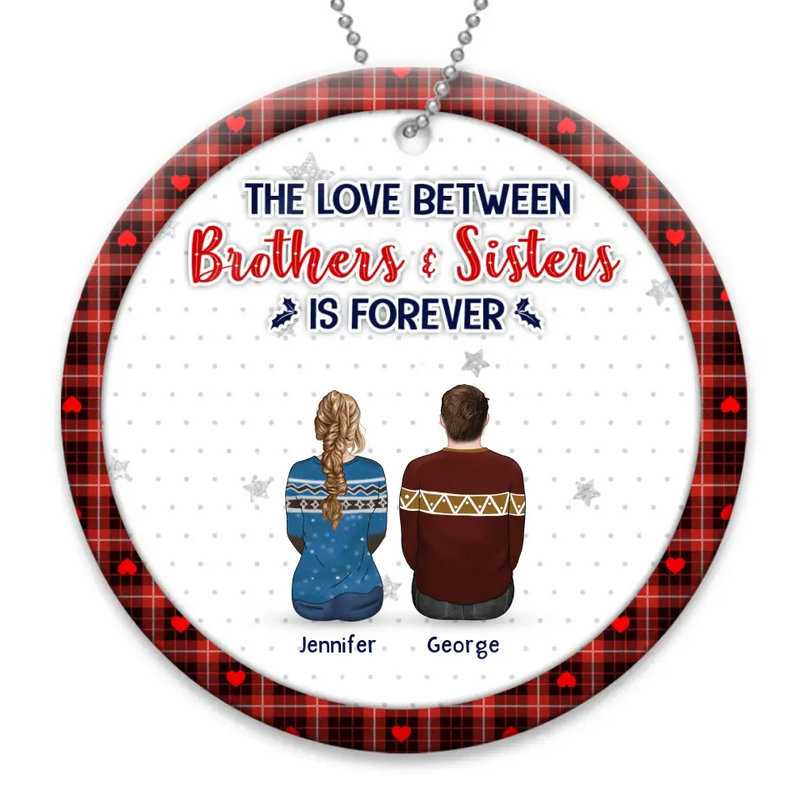 Personalized Brothers Sisters Acrylic/Wooden Ornament - Up to 10 People - Christmas Gift Idea For Siblings/Family - The Love Between Brothers & Sisters Is Forever