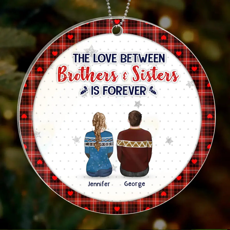 Personalized Brothers Sisters Acrylic/Wooden Ornament - Up to 10 People - Christmas Gift Idea For Siblings/Family - The Love Between Brothers & Sisters Is Forever