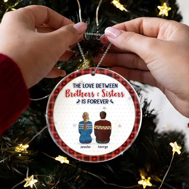 Personalized Brothers Sisters Acrylic/Wooden Ornament - Up to 10 People - Christmas Gift Idea For Siblings/Family - The Love Between Brothers & Sisters Is Forever