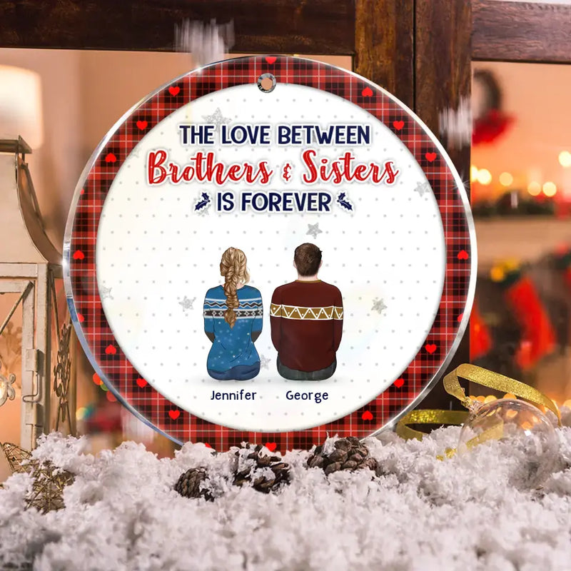 Personalized Brothers Sisters Acrylic/Wooden Ornament - Up to 10 People - Christmas Gift Idea For Siblings/Family - The Love Between Brothers & Sisters Is Forever