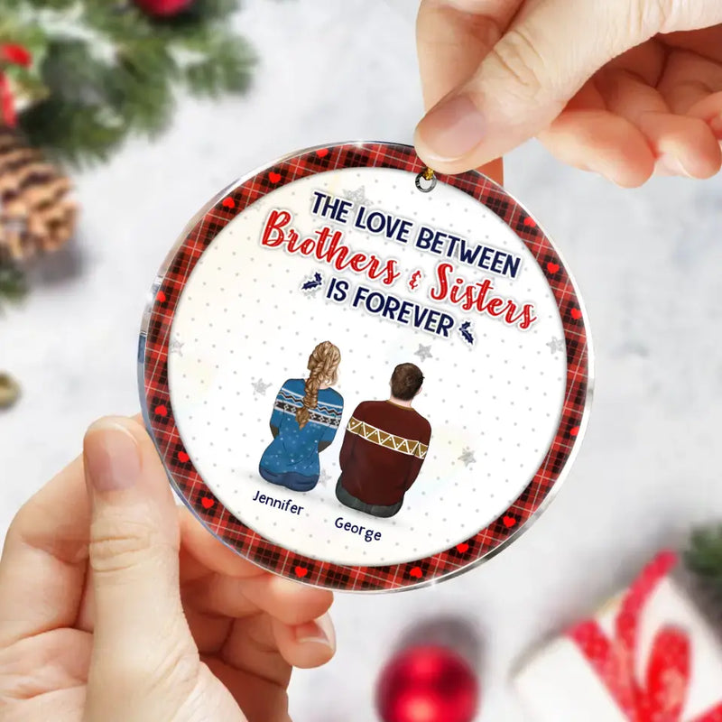 Personalized Brothers Sisters Acrylic/Wooden Ornament - Up to 10 People - Christmas Gift Idea For Siblings/Family - The Love Between Brothers & Sisters Is Forever