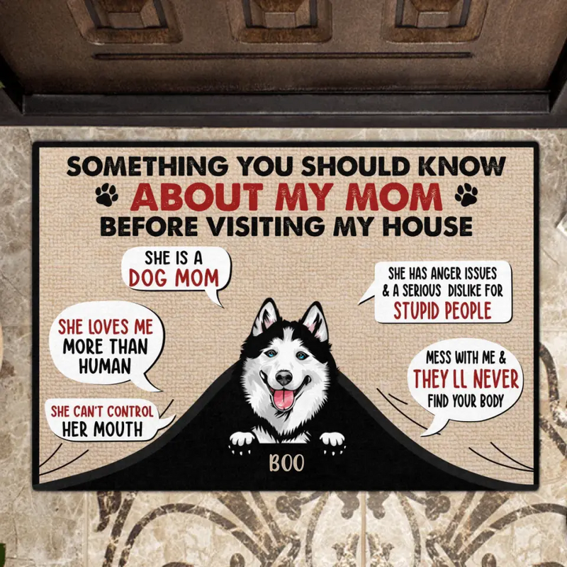 Personalized Dog Mom Doormat - Up to 5 Dogs - Gift Idea for Dog Mom/Dog Lovers - Something You Should Know About My Mom Before Visiting My House