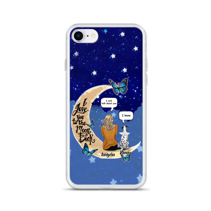 Custom Personalized Memorial Pet Phone Case - Up to 4 Pets - Best Gift For Dog/Cat Lover - I Love You To The Moon & Back - For iPhone And Samsung Phone Case