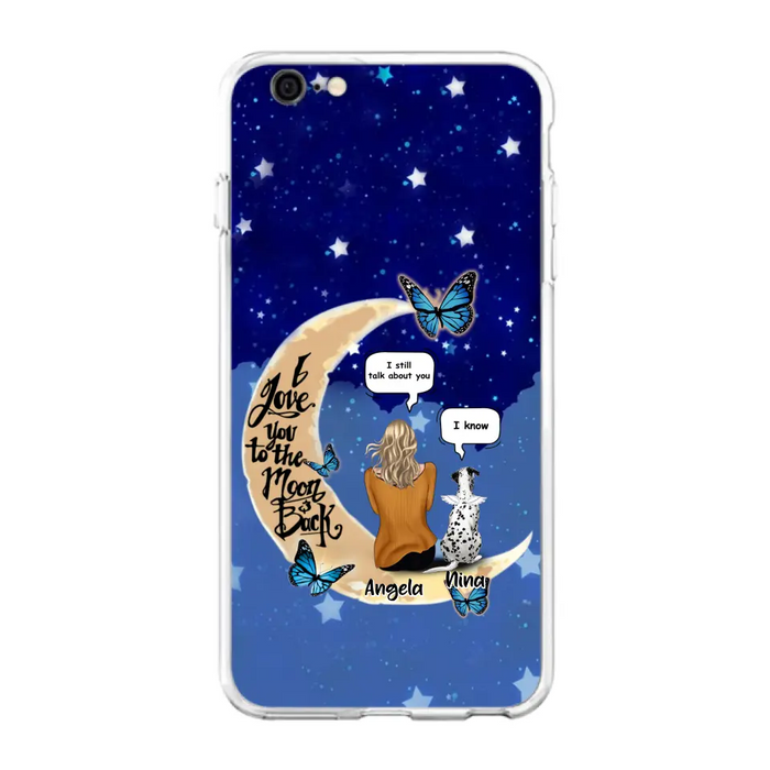 Custom Personalized Memorial Pet Phone Case - Up to 4 Pets - Best Gift For Dog/Cat Lover - I Love You To The Moon & Back - For iPhone And Samsung Phone Case