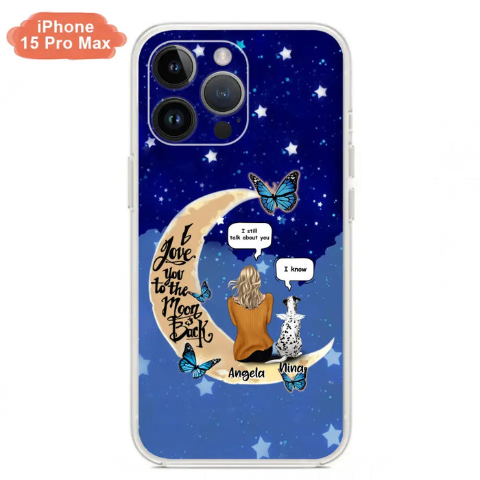 Custom Personalized Memorial Pet Phone Case - Up to 4 Pets - Best Gift For Dog/Cat Lover - I Love You To The Moon & Back - For iPhone And Samsung Phone Case