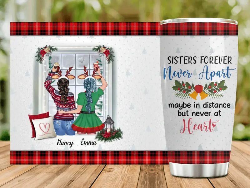Personalized Sister Tumbler - Christmas Gift Idea for Sisters/Friends/Besties - Sisters Forever Never Apart Maybe In Distance But Never At Heart