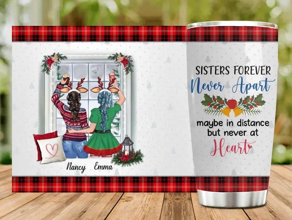 Custom Personalized Sister Tumbler - Christmas Gift Idea for Sisters/Friends/Besties - Sisters Forever Never Apart Maybe In Distance But Never At Heart