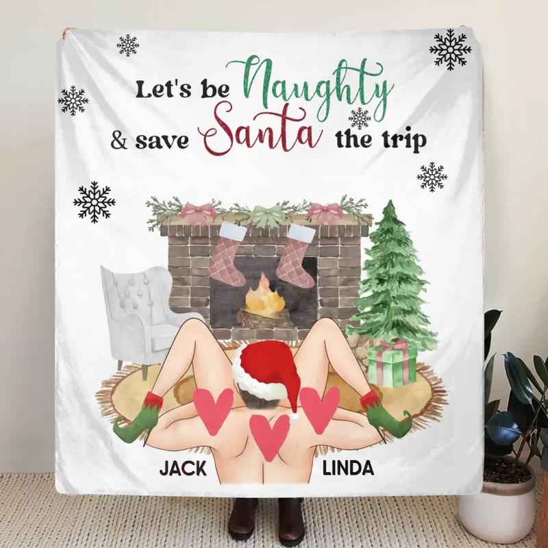 Personalized Couple Fleece Throw Blanket/Quilt - Christmas Gift Idea For Couple/Husband & Wife- Let's Be Naughty & Save Santa The Trip