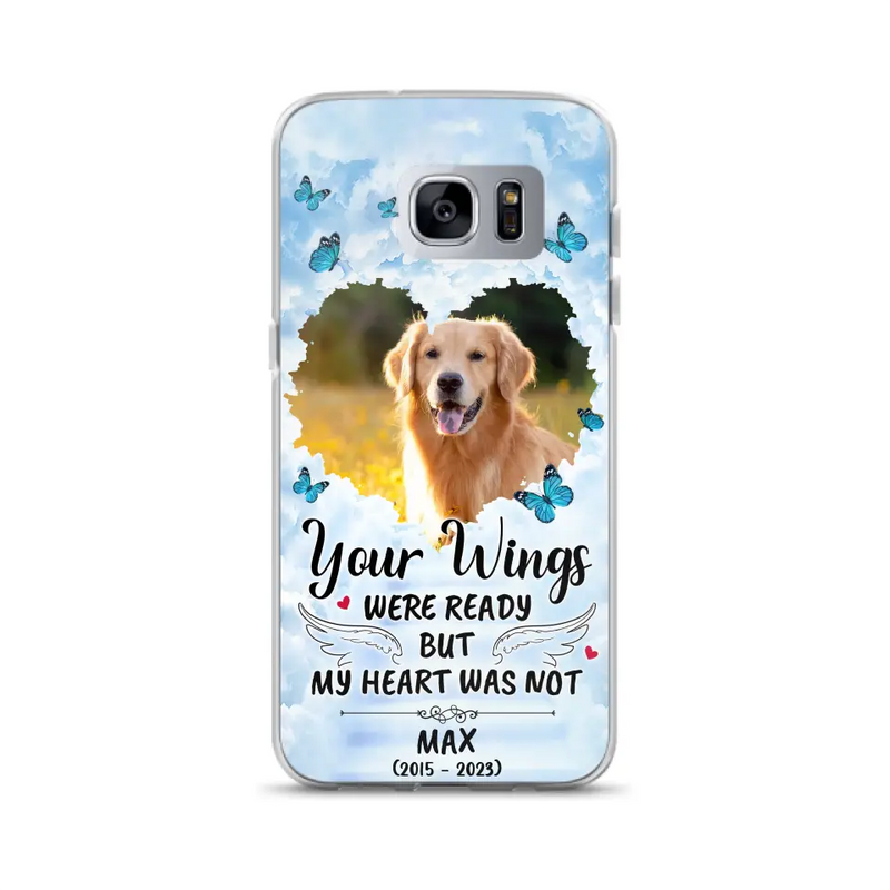 Personalized Memorial iPhone/Samsung Case - Upload Photo - Memorial Gift Idea For Family Member/Pet Lover - Your Wings Were Ready But My Heart Was Not