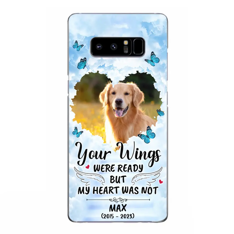 Personalized Memorial iPhone/Samsung Case - Upload Photo - Memorial Gift Idea For Family Member/Pet Lover - Your Wings Were Ready But My Heart Was Not