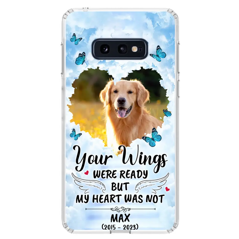 Personalized Memorial iPhone/Samsung Case - Upload Photo - Memorial Gift Idea For Family Member/Pet Lover - Your Wings Were Ready But My Heart Was Not