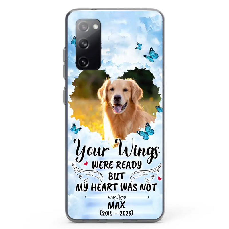 Personalized Memorial iPhone/Samsung Case - Upload Photo - Memorial Gift Idea For Family Member/Pet Lover - Your Wings Were Ready But My Heart Was Not