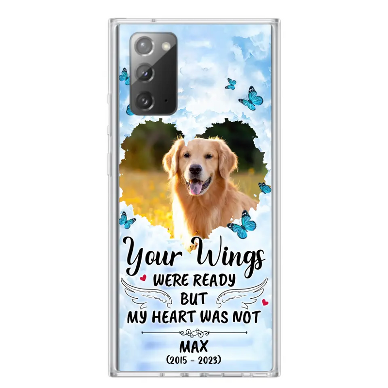 Personalized Memorial iPhone/Samsung Case - Upload Photo - Memorial Gift Idea For Family Member/Pet Lover - Your Wings Were Ready But My Heart Was Not