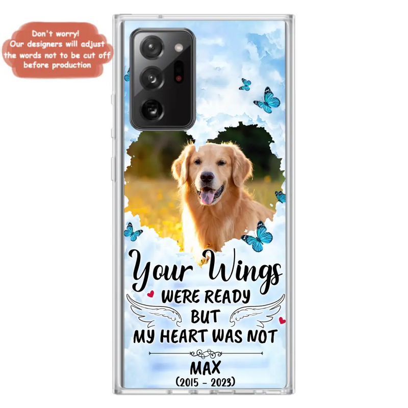 Personalized Memorial iPhone/Samsung Case - Upload Photo - Memorial Gift Idea For Family Member/Pet Lover - Your Wings Were Ready But My Heart Was Not