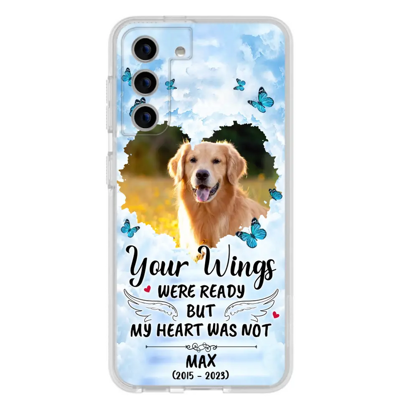 Personalized Memorial iPhone/Samsung Case - Upload Photo - Memorial Gift Idea For Family Member/Pet Lover - Your Wings Were Ready But My Heart Was Not