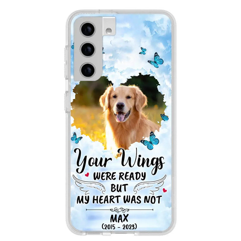 Personalized Memorial iPhone/Samsung Case - Upload Photo - Memorial Gift Idea For Family Member/Pet Lover - Your Wings Were Ready But My Heart Was Not